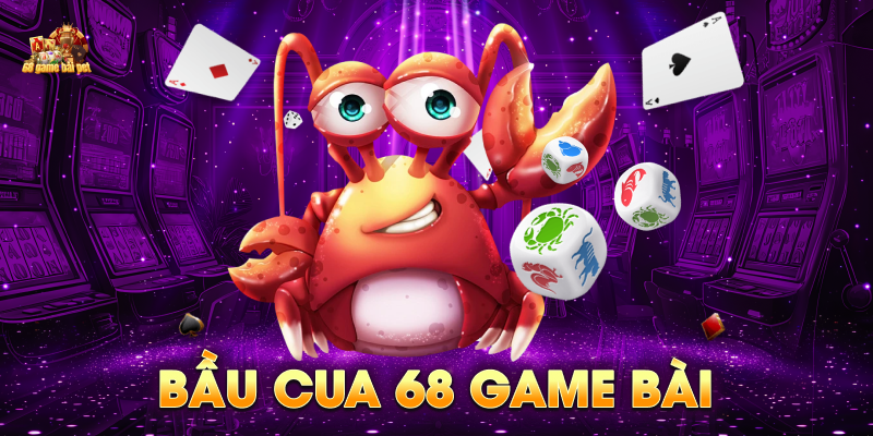 Bầu cua 68 Game Bài